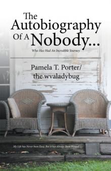 The Autobiography of a Nobody... : Who Has Had an Incredible Journey