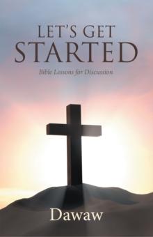 Let'S Get Started : Bible Lessons for Discussion