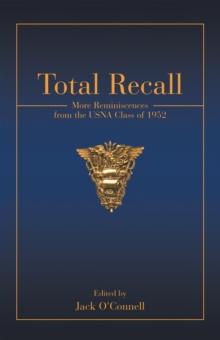 Total Recall : More Reminiscences from the Usna Class of 1952