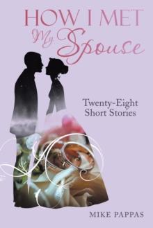 How I Met My Spouse : Twenty-Eight Short Stories