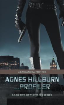 Agnes Hillburn . . . Profiler : Book Two of the Trees Series