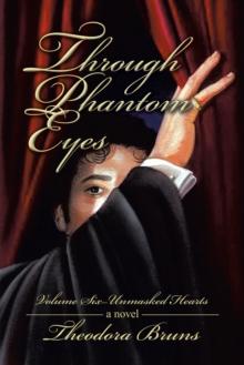 Through Phantom Eyes : Volume Six-Unmasked Hearts