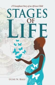 Stages of Life : A Triumphant Story of an African Child