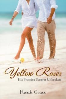 Yellow Roses : His Promise Forever Unbroken