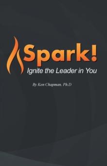 Spark! : Ignite the Leader in You