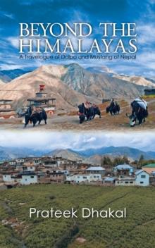 Beyond the Himalayas : A Travelogue of Dolpo and Mustang of Nepal