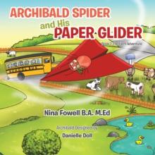 Archibald Spider and His Paper Glider : Book 1: the Farm Adventure