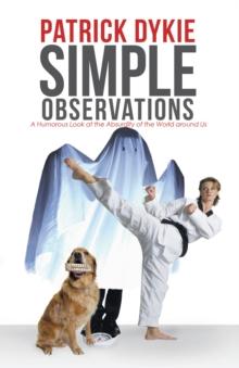 Simple Observations : A Humorous Look at the Absurdity of the World Around Us