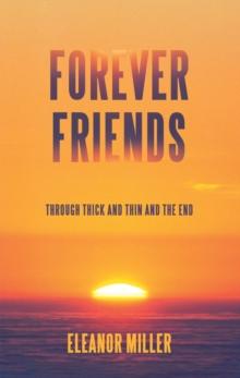 Forever Friends : Through Thick and Thin and the End