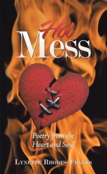 Hot Mess : Poetry from the Heart and Soul