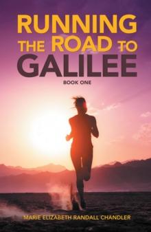 Running the Road to Galilee : Book One