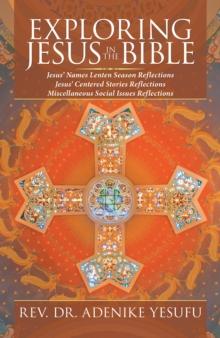 Exploring Jesus in the Bible : Jesus' Names Lenten Season Reflections Jesus Centered Stories Reflections Miscellaneous Social Issues Reflections