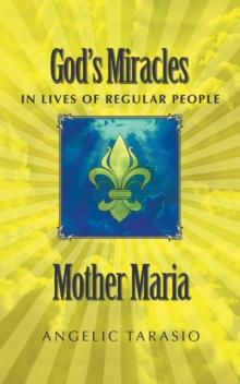 Mother Maria : God's Miracles in Lives of Regular People