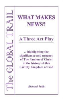 What Makes News? : A Three Act Play