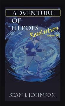 Adventure of Heroes : Resolution Volume Iii