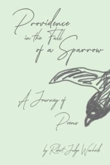 Providence in the Fall of a Sparrow : A Journey of Poems