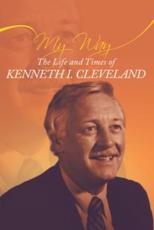 My Way : The Life and Times of Kenneth I. Cleveland