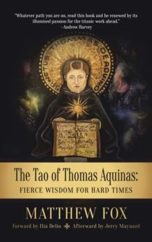 The Tao of Thomas Aquinas : Fierce Wisdom for Hard Times