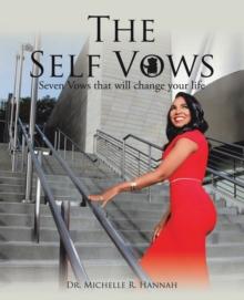 The Self Vows : Seven Vows That Will Change Your Life