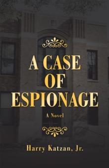 A Case of Espionage : A Novel