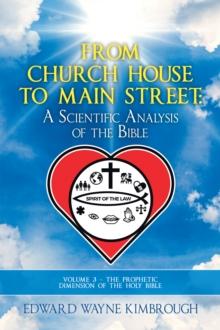 From Church House to Main Street: Volume 3 : The Prophetic Dimension of the Holy Bible