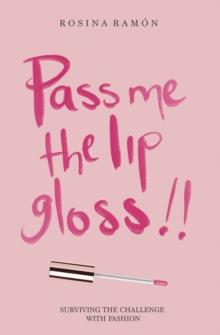 Pass Me the Lip Gloss : Surviving the Challenge with Fashion