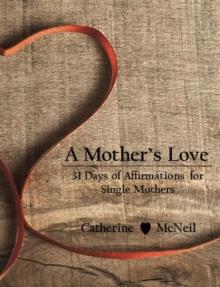 A Mother's Love : 31 Days of Affirmations for Single Mothers