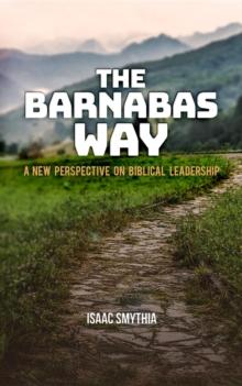 The Barnabas Way : A New Perspective on Biblical Leadership