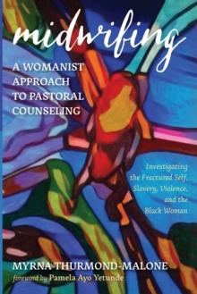 Midwifing-A Womanist Approach to Pastoral Counseling