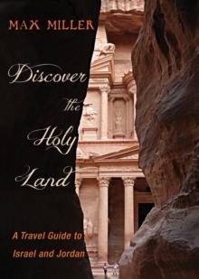 Discover the Holy Land : A Travel Guide to Israel and Jordan