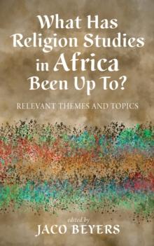 What Has Religion Studies in Africa Been Up To? : Relevant Themes and Topics