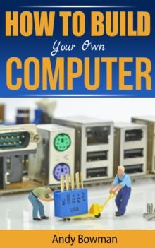 How To Build Your Own Computer