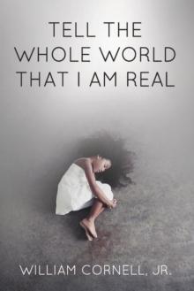 Tell the Whole World That I Am Real