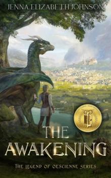 Awakening: An Epic Fantasy Dragon Adventure : The Legend of Oescienne, #3