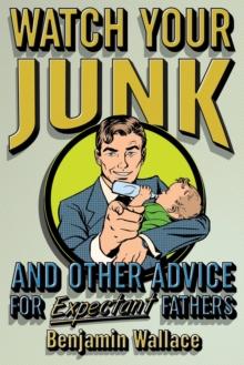 Watch Your Junk and Other Advice for Expectant Fathers