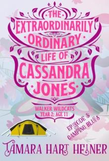 Episode 3: Camping Blues (The Extraordinarily Ordinary Life of Cassandra Jones) : Walker Wildcats Year 2: Age 11, #3