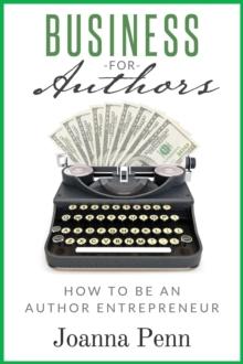 Business for Authors: How to be an Author Entrepreneur