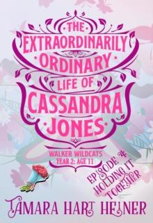 Episode 4: Holding It Together (The Extraordinarily Ordinary Life of Cassandra Jones) : Walker Wildcats Year 2: Age 11, #4