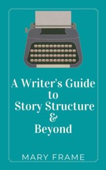 Writer's Guide to Story Structure & Beyond