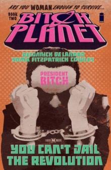 Bitch Planet Vol. 2: President Bitch