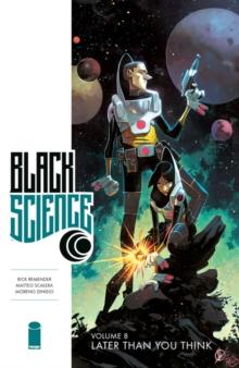 Black Science Volume 8: Later Than You Think