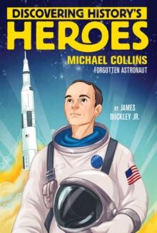 Michael Collins : Discovering History's Heroes