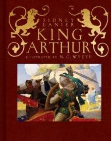 King Arthur : Sir Thomas Malory's History of King Arthur and His Knights of the Round Table