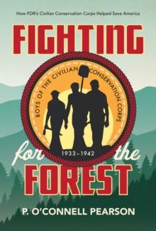 Fighting for the Forest : How FDR's Civilian Conservation Corps Helped Save America