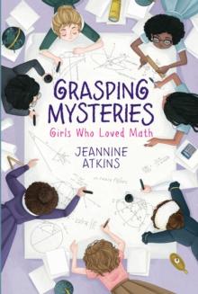 Grasping Mysteries : Girls Who Loved Math