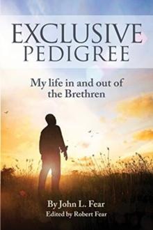 Exclusive Pedigree : My life in and out of the Brethren