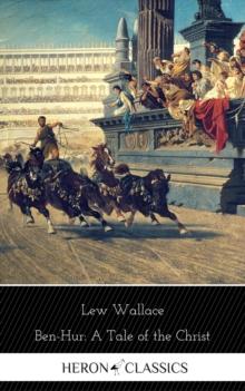 Ben-Hur: A Tale of the Christ (Heron Classics)