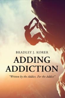 Adding Addiction : "Written by the Addict, For the Addict"