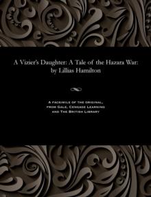 A Vizier's Daughter : A Tale of the Hazara War: By Lillias Hamilton