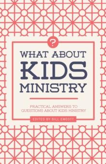 What about Kids Ministry? : Practical Answers to Questions about Kids Ministry